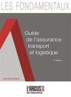 Couverture du livre « Guide de l'assurance transport et logistique (3e édition) » de Marcq Jean-Patrick aux éditions L'argus De L'assurance