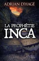 Couverture du livre « La prophétie inca » de Adrian D' Hage aux éditions Les Escales Editions