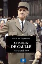 Couverture du livre « Charles de Gaulle t.2 ; 1945-1970 » de De La Gorce P-M. aux éditions Nouveau Monde