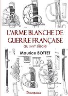 Couverture du livre « L'arme blanche de guerre francaise au 18e siecle » de Bottet Maurice aux éditions Decoopman