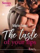 Couverture du livre « The Taste of your lips ; The senses, livre » de Marie Sorel aux éditions Butterfly