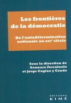 Couverture du livre « Les frontières de la démocratie : De l'autodétermination nationale au XXIe siècle » de Jorge Cagiao Y Conde et Gennaro Ferraiuolo aux éditions Kime