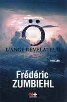 Couverture du livre « Ô l'ange révélateur » de Frederic Zumbiehl aux éditions M+ Editions