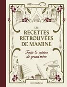 Couverture du livre « Les recettes retrouvées de mamine : toute la cuisine de grand-mère » de  aux éditions Mercileslivres