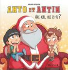 Couverture du livre « Anto et Antin t.2 : Père Noël, qui es-tu ? » de Bruno Dequier aux éditions Dupuis Jeunesse