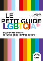 Couverture du livre « Le petit guide LGBTQIA+ : Découvrez l'histoire, la culture et les identités queers » de Maurice aux éditions First
