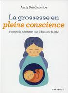 Couverture du livre « La grossesse en pleine conscience » de Andy Puddicombe aux éditions Marabout