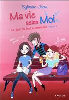 Couverture du livre « Ma vie selon moi Tome 1 : le jour où tout a commencé t.2 » de Colonel Moutarde et Sylvaine Jaoui aux éditions Rageot