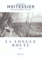 Couverture du livre « Longue route (ne) (la) - seul entre mers et ciels » de Bernard Moitessier aux éditions Arthaud