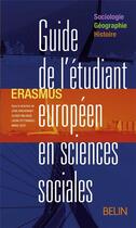 Couverture du livre « Erasmus ; guide de l'étudiant européen en sciences sociales » de Marie Scot aux éditions Belin
