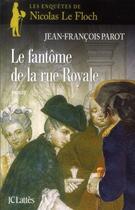 Couverture du livre « Les enquêtes de Nicolas Le Floch Tome 3 : le fantôme de la rue Royale » de Jean-Francois Parot aux éditions Jc Lattes