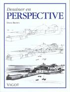 Couverture du livre « Dessiner En Perspective » de David Brown aux éditions Vigot