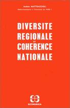 Couverture du livre « Diversité régionale et cohérence nationale » de Andree Matteaccioli aux éditions Economica