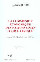 Couverture du livre « La Commission Economique Des Nations Unies Pour L'Afrique » de Rodolphe Biffot aux éditions Economica
