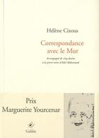 Couverture du livre « Correspondance avec le mur » de Helene Cixous et Adel Abdessemed aux éditions Galilee