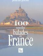 Couverture du livre « 100 nouvelles balades en France » de  aux éditions Creations Du Pelican