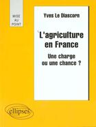 Couverture du livre « L' agriculture en france - une charge ou une chance ? » de Le Diascorn aux éditions Ellipses