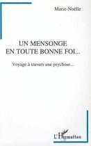 Couverture du livre « Un mensonge en toute bonne foi : Voyage à travers une psychose » de Marie-Noelle Danjou aux éditions L'harmattan
