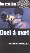 Couverture du livre « Duel A Mort » de Robert Morcet aux éditions Vauvenargues