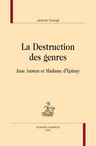 Couverture du livre « La destruction des genres ; Jane Austen et Madame d'Epinay » de Jeremie Grange aux éditions Honore Champion