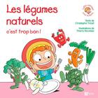 Couverture du livre « Les légumes : c'est trop bon ! » de Christophe Tricart et Thierry Nouveau aux éditions Signe