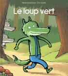 Couverture du livre « Le loup vert » de Eric Gaste et Rene Gouichoux aux éditions Bayard Jeunesse