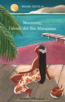 Couverture du livre « Moemoea, l'aïeule des îles Marquises » de Mireille Nicolas aux éditions L'harmattan