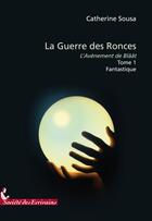 Couverture du livre « La guerre des ronces t.1 ; lavènement de Blâât » de Sousa C aux éditions Societe Des Ecrivains