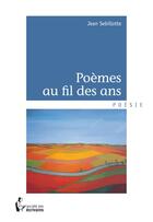 Couverture du livre « Poemes au fil des ans » de Sebillotte Jean aux éditions Societe Des Ecrivains