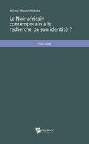 Couverture du livre « Le Noir africain contemporain à la recherche de son identité ? » de Alfred Mbuyi Mizeka aux éditions Publibook