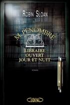 Couverture du livre « M.Pénombre ; libraire ouvert jour et nuit » de Robin Sloan aux éditions Michel Lafon