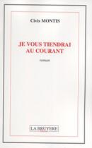 Couverture du livre « Je vous tiendrai au courant » de Civis Montis aux éditions La Bruyere