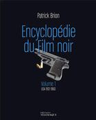 Couverture du livre « Encyclopédie du film noir t.1 ; USA 1912-1960 » de Patrick Brion aux éditions Telemaque