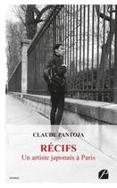 Couverture du livre « Récifs ; un artiste japonais à Paris » de Claude Pantoja aux éditions Editions Du Panthéon