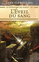 Couverture du livre « Le royaume de Tobin t.3 ; l'éveil du sang » de Lynn Flewelling aux éditions Pygmalion