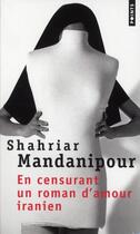 Couverture du livre « En censurant un roman d'amour iranien » de Shahriar Mandanipour aux éditions Points