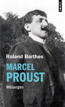 Couverture du livre « Marcel Proust : mélanges » de Roland Barthes aux éditions Points