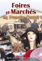 Couverture du livre « Foires et marchés en Franche-Comté » de Michel Vernus aux éditions Editions Sutton