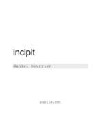 Couverture du livre « Incipit » de Daniel Bourrion aux éditions Publie.net