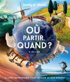 Couverture du livre « Où partir quand ? (2e édition) » de Collectif Lonely Planet aux éditions Lonely Planet France