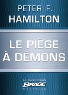Couverture du livre « Le piège à démons » de Peter F. Hamilton aux éditions Brage