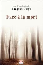 Couverture du livre « Face à la mort » de Jacques Delga aux éditions Ma
