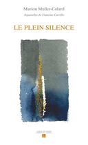 Couverture du livre « Le plein silence » de Marion Muller-Colard aux éditions Labor Et Fides