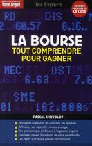 Couverture du livre « La bourse ; tout comprendre pour gagner (édition 2008/2009) » de Pascal Chevolot aux éditions L'express
