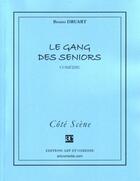 Couverture du livre « Le gang des seniors » de Bruno Druart aux éditions Art Et Comedie