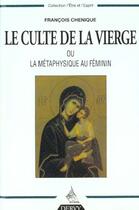 Couverture du livre « Le Culte de la Vierge - Ou la métaphysique au féminin » de François Chenique aux éditions Dervy