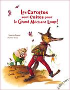 Couverture du livre « Les carottes sont cuites pour le grand méchant loup ! » de Xaviere Devos et Suzanne Bogeat aux éditions Elan Vert