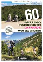 Couverture du livre « 60 idées randos pour decouvrir la France avec ses enfants » de Laurent Van Parys-Mace aux éditions Chamina