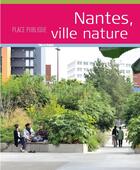 Couverture du livre « PLACE PUBLIQUE ; hors série ; Nantes, ville nature » de Place Publique aux éditions Joca Seria