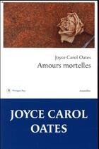 Couverture du livre « Amours mortelles » de Joyce Carol Oates aux éditions Philippe Rey